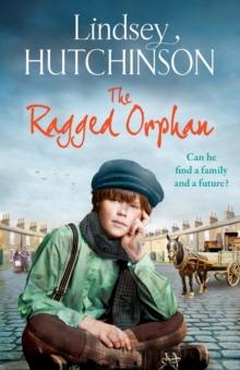 The Ragged Orphan : A gritty, heart-wrenching historical saga from Lindsey Hutchinson