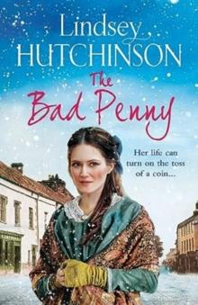 The Bad Penny : A gritty, heart-wrenching historical saga from Lindsey Hutchinson