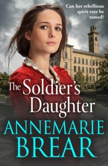 The Soldier's Daughter : The gripping historical novel from AnneMarie Brear