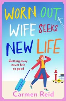 Worn Out Wife Seeks New Life : 'Escapist summer reading at its best.' Jill Mansell