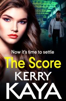 The Score : A BRAND NEW gritty, gripping gangland thriller from Kerry Kaya