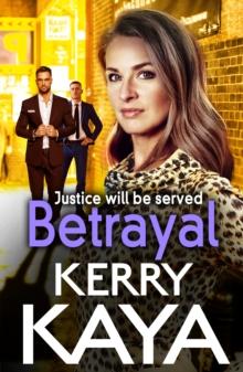 Betrayal : The start of a gritty gangland series from Kerry Kaya