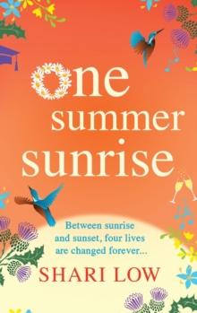 One Summer Sunrise : An uplifting escapist read from bestselling author Shari Low