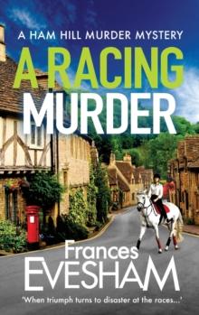 A Racing Murder : A gripping cosy murder mystery from bestseller Frances Evesham