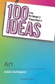 100 Ideas for Primary Teachers: Art