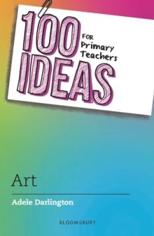 100 Ideas for Primary Teachers: Art