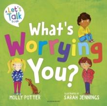 What's Worrying You? : A Lets Talk picture book to help small children overcome big worries