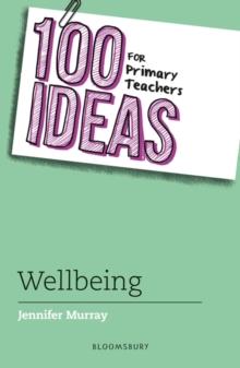 100 Ideas for Primary Teachers: Wellbeing