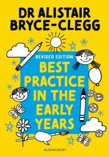 Best Practice In The Early Years : The Perfect Tool To evaluate, Refine And Improve Provision In Your Setting