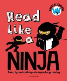 Read Like a Ninja : Tools, tips and challenges to supercharge reading