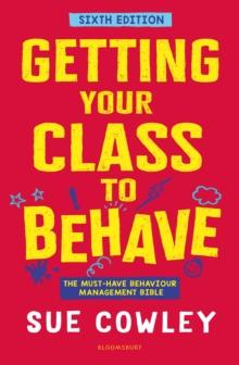 Getting Your Class to Behave : The must-have behaviour management bible