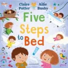 Five Steps to Bed : A choosing book for a calm and positive bedtime routine