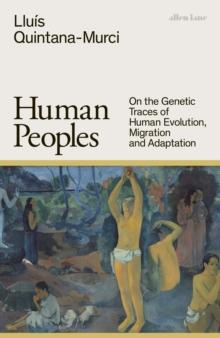 Human Peoples : On the Genetic Traces of Human Evolution, Migration and Adaptation