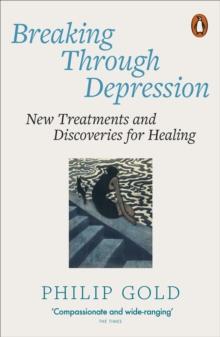 Breaking Through Depression : New Treatments and Discoveries for Healing