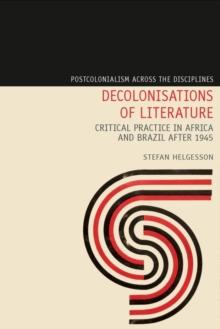 Decolonisations of Literature : Critical Practice in Africa and Brazil after 1945