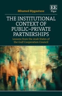 Institutional Context of Public-Private Partnerships : Lessons from the Arab States of the Gulf Cooperation Council