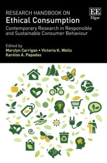 Research Handbook on Ethical Consumption : Contemporary Research in Responsible and Sustainable Consumer Behaviour