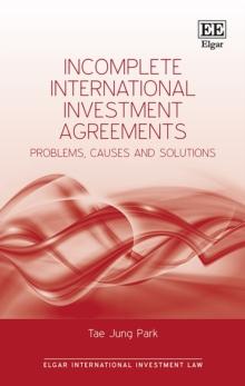 Incomplete International Investment Agreements : Problems, Causes and Solutions