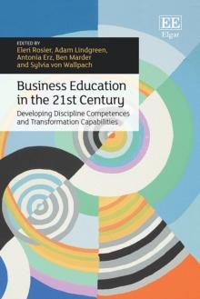 Business Education in the 21st Century : Developing Discipline Competences and Transformation Capabilities