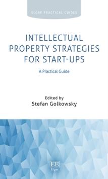 Intellectual Property Strategies for Start-ups : A Practical Guide