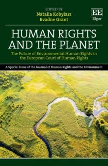 Human Rights and the Planet : The Future of Environmental Human Rights in the European Court of Human Rights