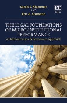 Legal Foundations of Micro-Institutional Performance : A Heterodox Law & Economics Approach