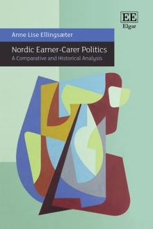 Nordic Earner-Carer Politics : A Comparative and Historical Analysis