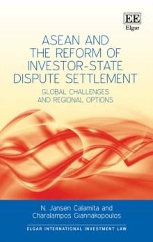 ASEAN and the Reform of Investor-State Dispute Settlement : Global Challenges and Regional Options