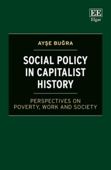 Social Policy in Capitalist History : Perspectives on Poverty, Work and Society