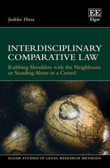 Interdisciplinary Comparative Law : Rubbing Shoulders with the Neighbours or Standing Alone in a Crowd