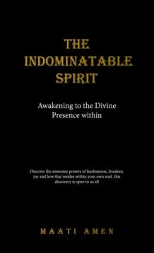 The Indomitable Spirit : Awakening to the Divine Presence Within