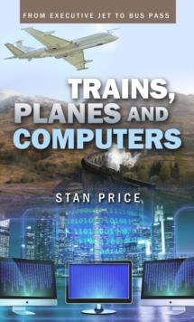 Trains, Planes and Computers : From Executive Jet to Bus Pass