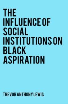 The Influence of Social Institutions on Black Aspiration