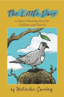 The Little Dove : A Heart Warming Story for Children and Parents