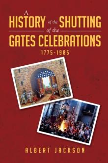 A History of the Shutting of the Gates Celebrations 1775-1985