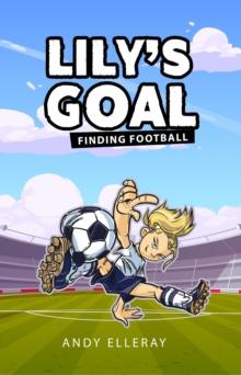 Lily's Goal : Finding Football