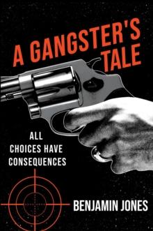 A Gangster's Tale : All Choices Have Consequences