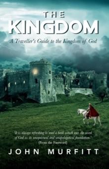 The Kingdom : A Traveller's Guide to the Kingdom of God