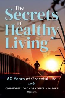 The Secrets of Healthy Living : 60 Years of Graceful Life