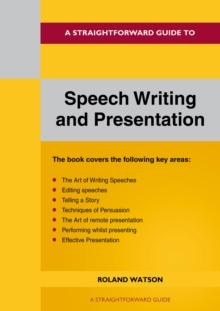 A Straightforward Guide To Speech Writing And Presentation : 2022 Edition