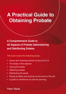 A Practical Guide To Obtaining Probate : Revised Edition 2022