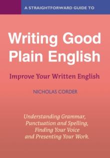 A Straightforward Guide To Writing Good Plain English : Revised Edition 2022