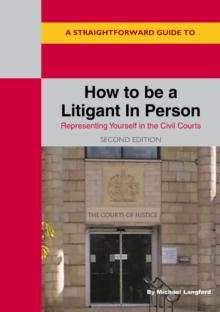 A Straightforward Guide To How To Be A Litigant In Person : 2nd Edition