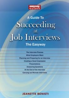 A Guide To How To Succeed At Job Interviews: New Edition 2023 : The EasyWay New Edition 2023