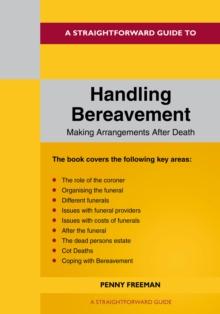 A Straightforward Guide To Handling Bereavement: Making Arrangements Following Death : Revised Edition - 2024