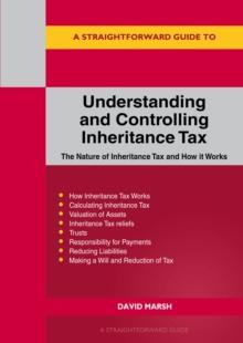 A Straightforward Guide To Understanding And Controlling Inheritance Tax : Revised Edition - 2023