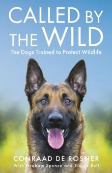 Called by the Wild : The Dogs Trained to Protect Wildlife