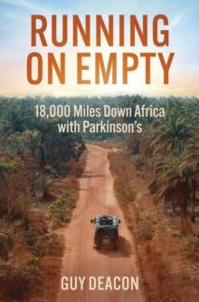 Running on Empty : 18,000 Miles Down Africa with Parkinsons