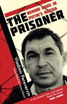 The Prisoner : Behind Bars in Putin's Russia