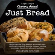 Angela Gray's Cookery School: Just Bread